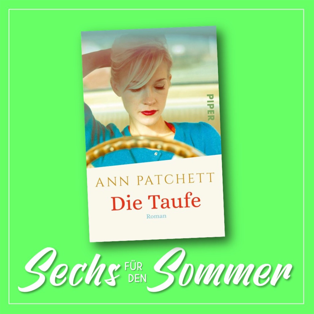 Das Bild zeigt das Cover des Romans DIE TAUFE von Ann Patchett.