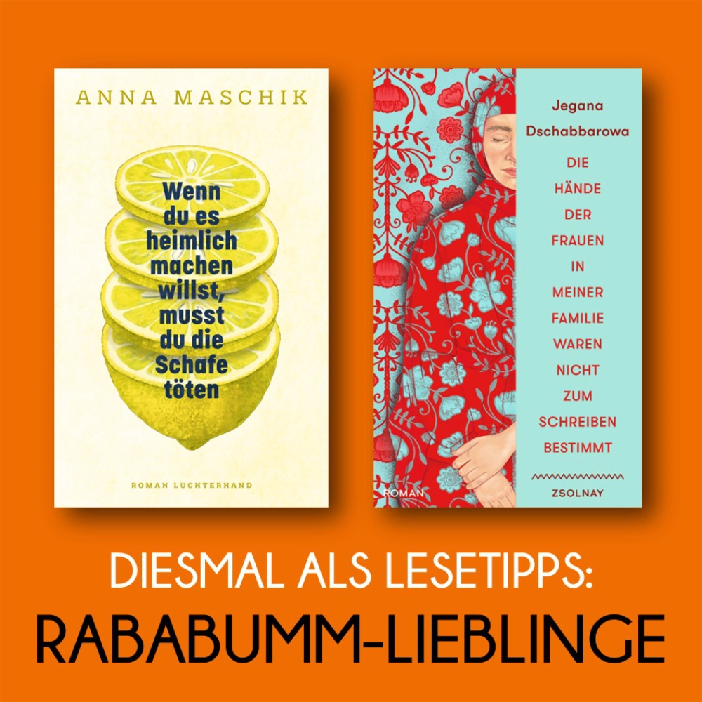 Das Bild zeigt links den Umschlag des Buchs WENN DU ES HEIMLICH MACHEN WILLST, MUSST DU DIE SCHAFE TÖTEN von Anna Maschik und rechts daneben den Umschlag von DIE HÄNDE DER FRAUEN IN MEINER FAMILIE WAREN NICHT ZUM SCHREIBEN BESTIMMT von Jegana Dschabbarowa.