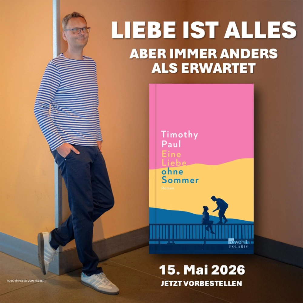 Das Bild zeigt links den Autor Timothy Paul Sonderhüsken und rechts daneben den Umschlag seines Romans EINE LIEBE OHNE SOMMER. Über dem Buch steht "Liebe ist alles - aber immer anders als erwartet", darunter der Hinweis, dass das Buch am 15. Mai 2026 erscheint und vorbestellt werden kann.