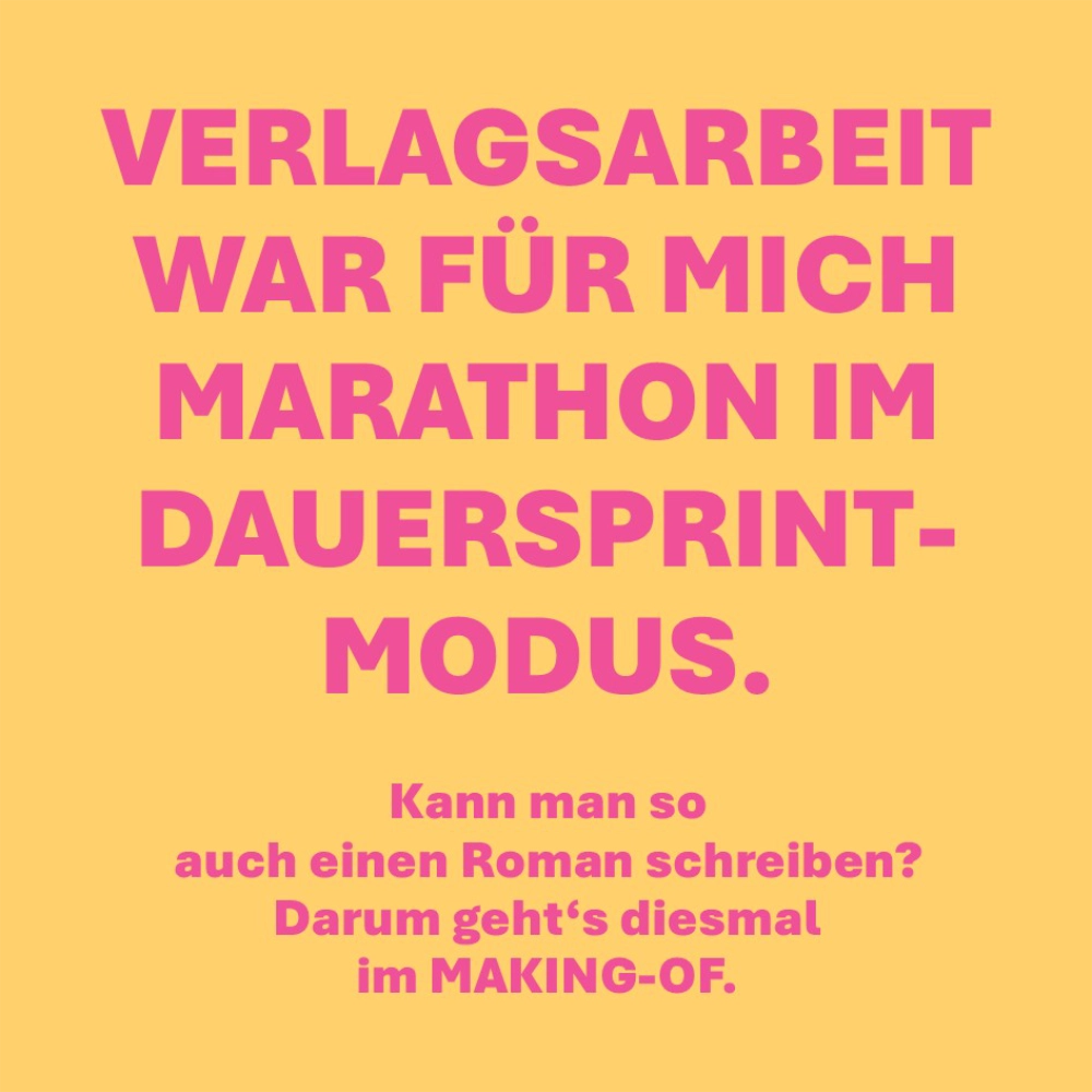 Auf dem Bild steht der Text "Verlagsarbeit war für mich Marathin im Dauersprint-Modus. Kann man so auch einen Roman schreiben? Darum geht's diesmal im MAKING-OF.".
