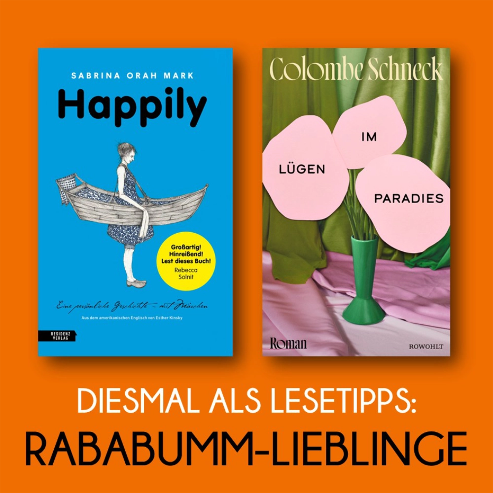 Das Bild zeigt links das Cover des Buchs HAPPILY von Sabrina Orah Mark und rechts daneben den Roman LÜGEN IM PARADIES von Colombe Schneck.