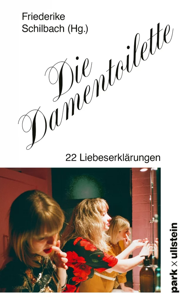 Das Bild zeigt den Umschlag der Anthologie DIE DAMENTOILETTE, die von Friederike Schilbach bei Ullstein herausgegeben wurde.