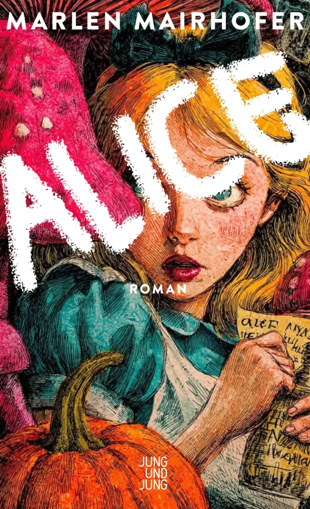 Bei dieser Abbildung handelt es sich um den Umschlag des Romans "Alice" von Marlen Mairhofer, erschienen bei Jung und Jung.