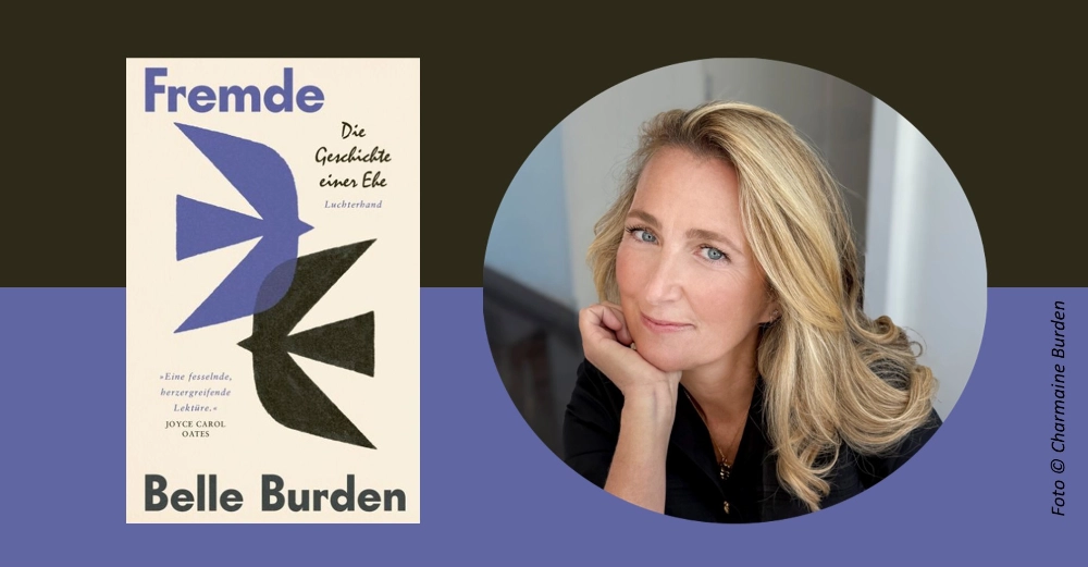 Das Banner zeigt rechts das Foto der Autorin Belle Burden und links daneben den Umschlag ihres Romans "Fremde", der bei Luchterhand erschienen ist,